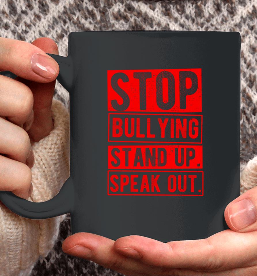 Stop Bullying Stand Up Speak Out No Bullying Spread Love Coffee Mug