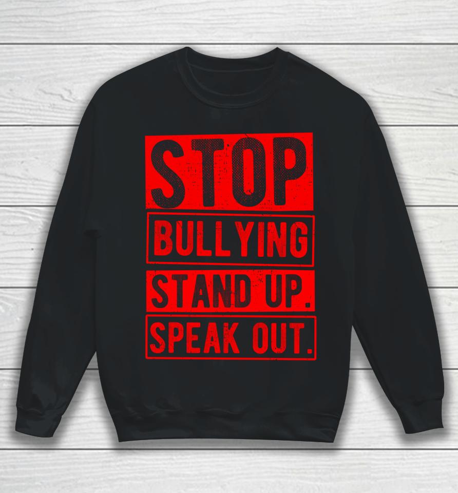 Stop Bullying Stand Up Speak Out No Bullying Spread Love Sweatshirt