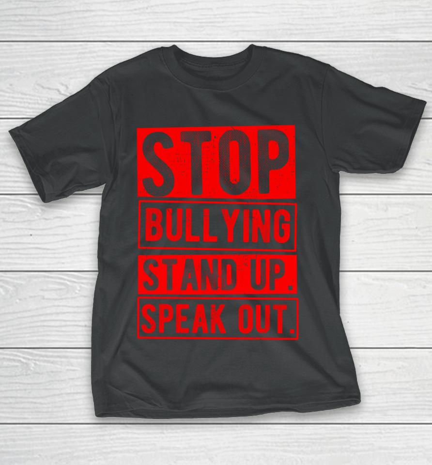 Stop Bullying Stand Up Speak Out No Bullying Spread Love T-Shirt