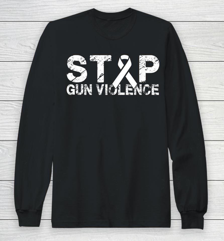 Stop Gun Violence T-Shirt Gun Control Tee Enough Is Enough Long Sleeve T-Shirt
