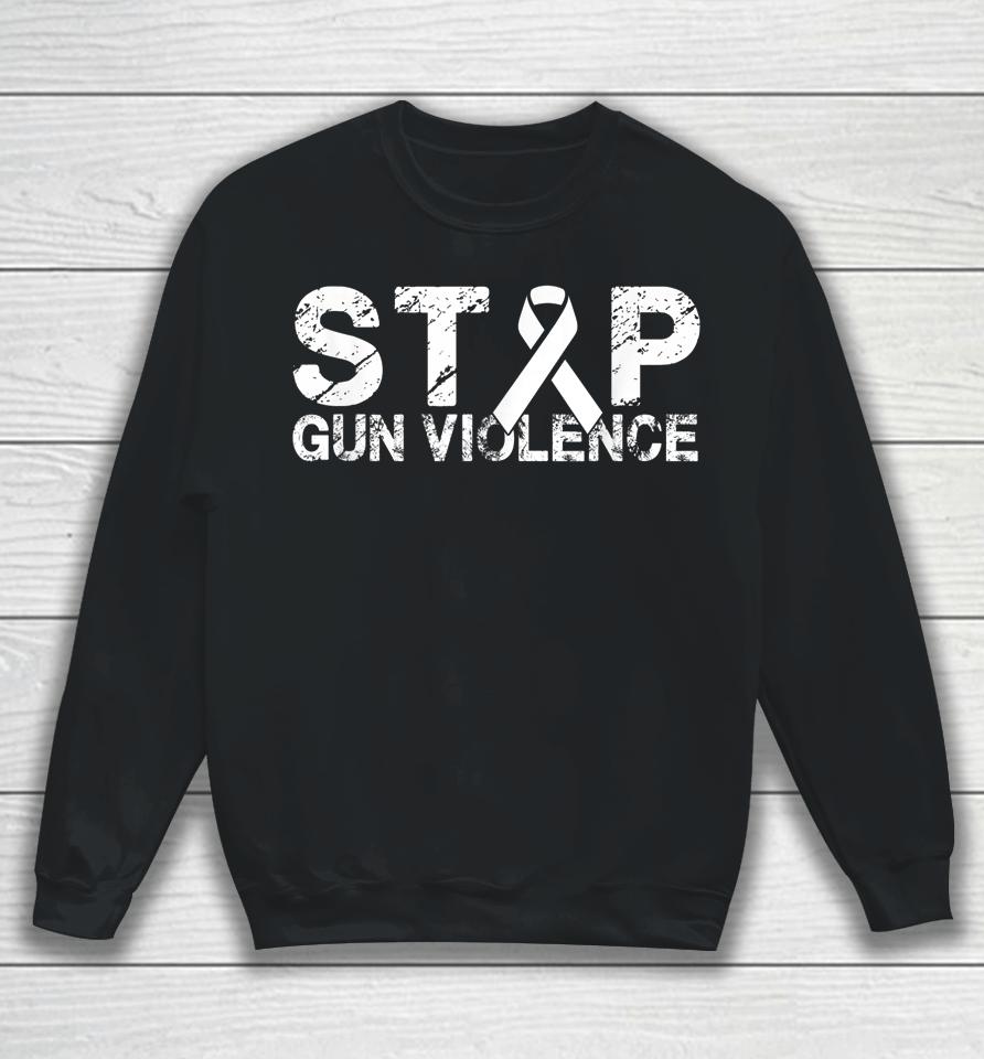 Stop Gun Violence T-Shirt Gun Control Tee Enough Is Enough Sweatshirt