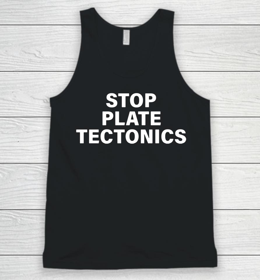 Stop Plate Tectonics Unisex Tank Top