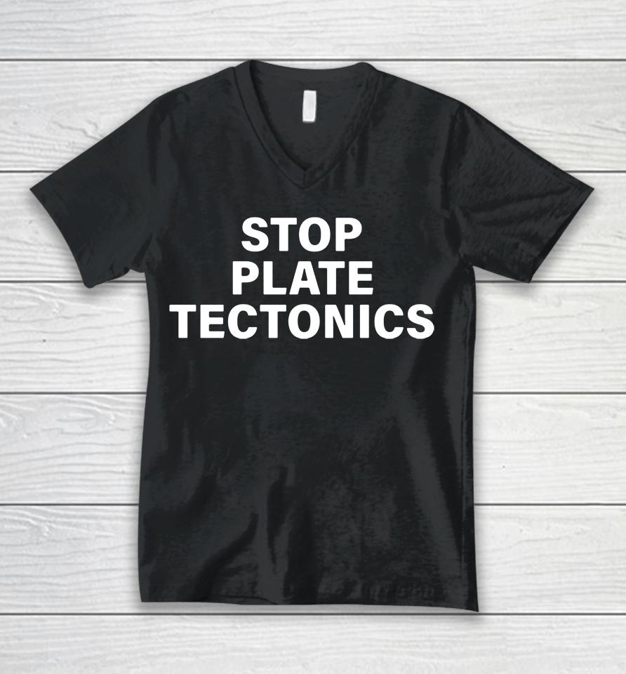 Stop Plate Tectonics Unisex V-Neck T-Shirt