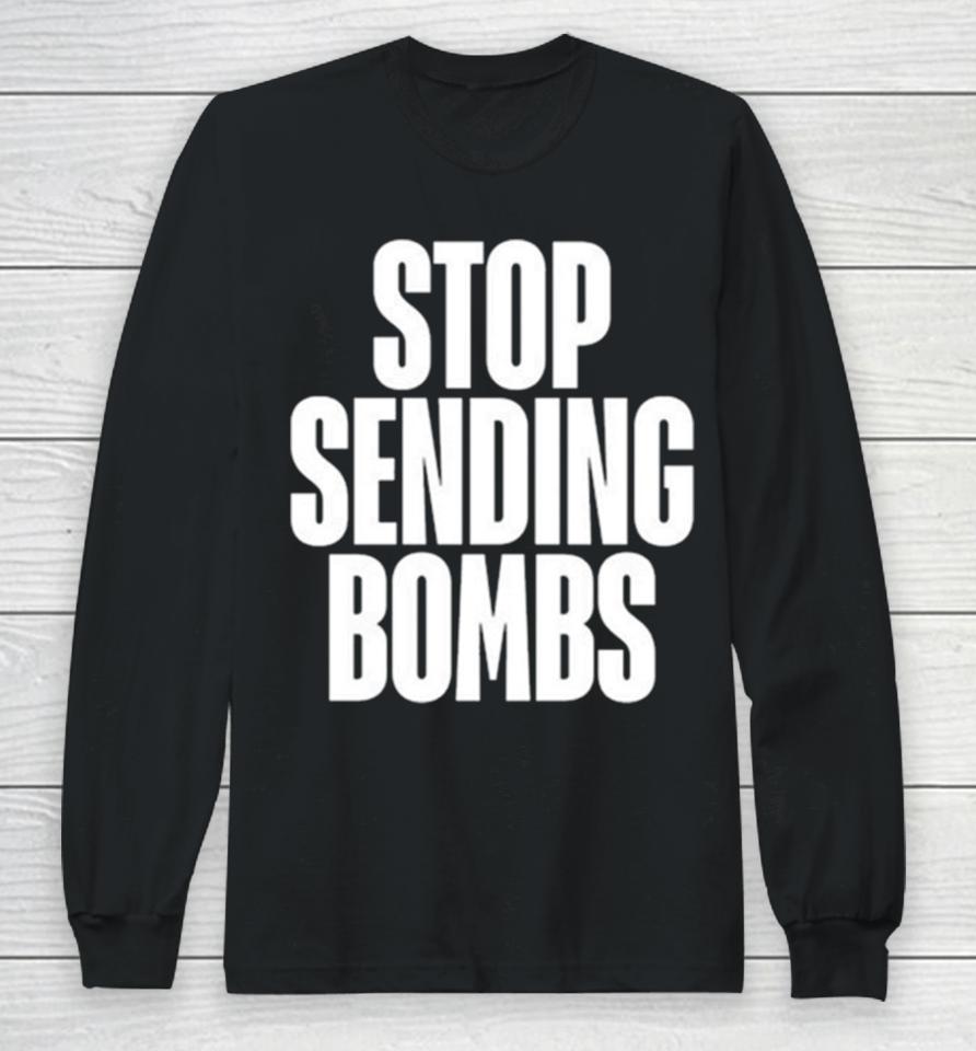 Stop Sending Bombs 2024 Long Sleeve T-Shirt