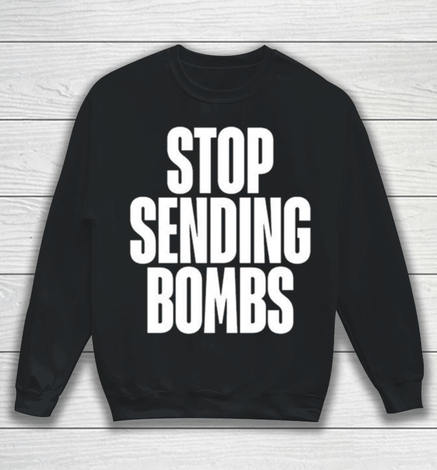 Stop Sending Bombs 2024 Sweatshirt