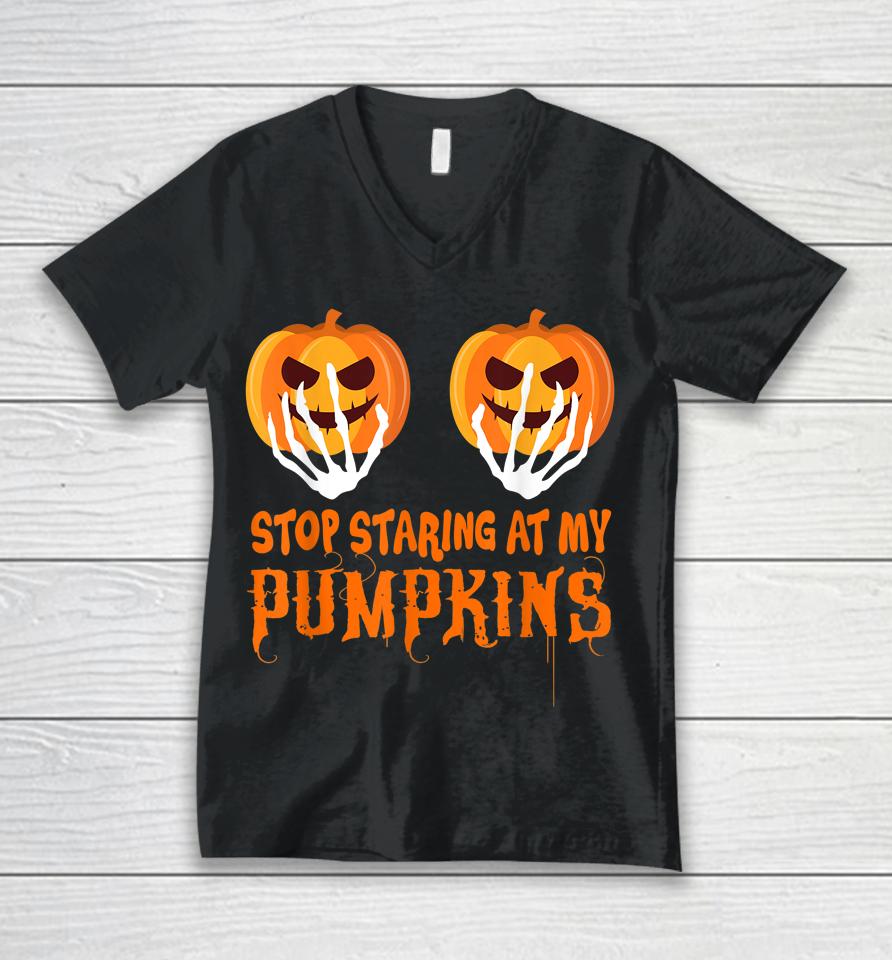Stop Staring At My Pumpkins Funny Halloween Unisex V-Neck T-Shirt