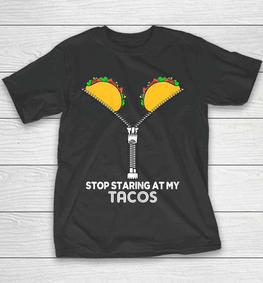 Stop Staring At My Tacos Youth T-Shirt