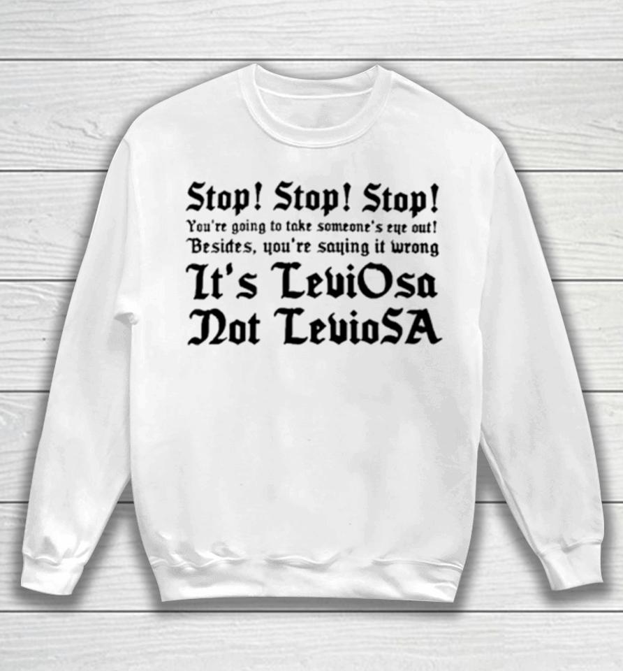 Stop Stop Stop You’re Going To Take Some One’s Eye Out Besides You’re Saying It Wrong Sweatshirt