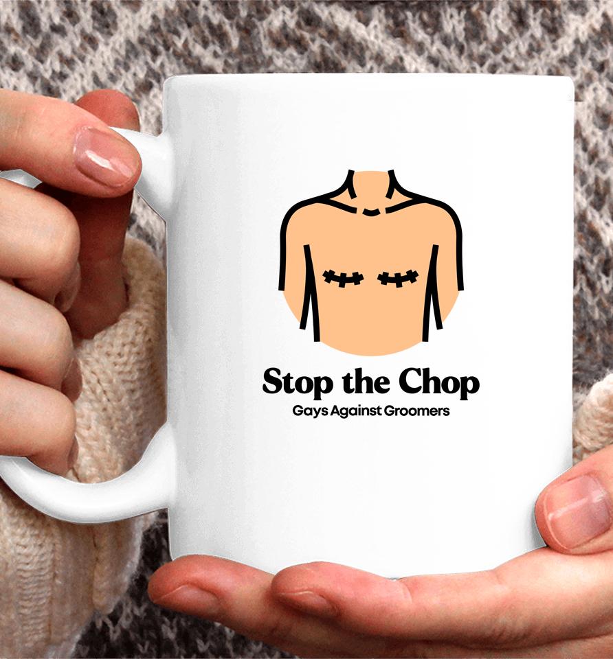 Stop The Chop Gays Against Groomers Coffee Mug