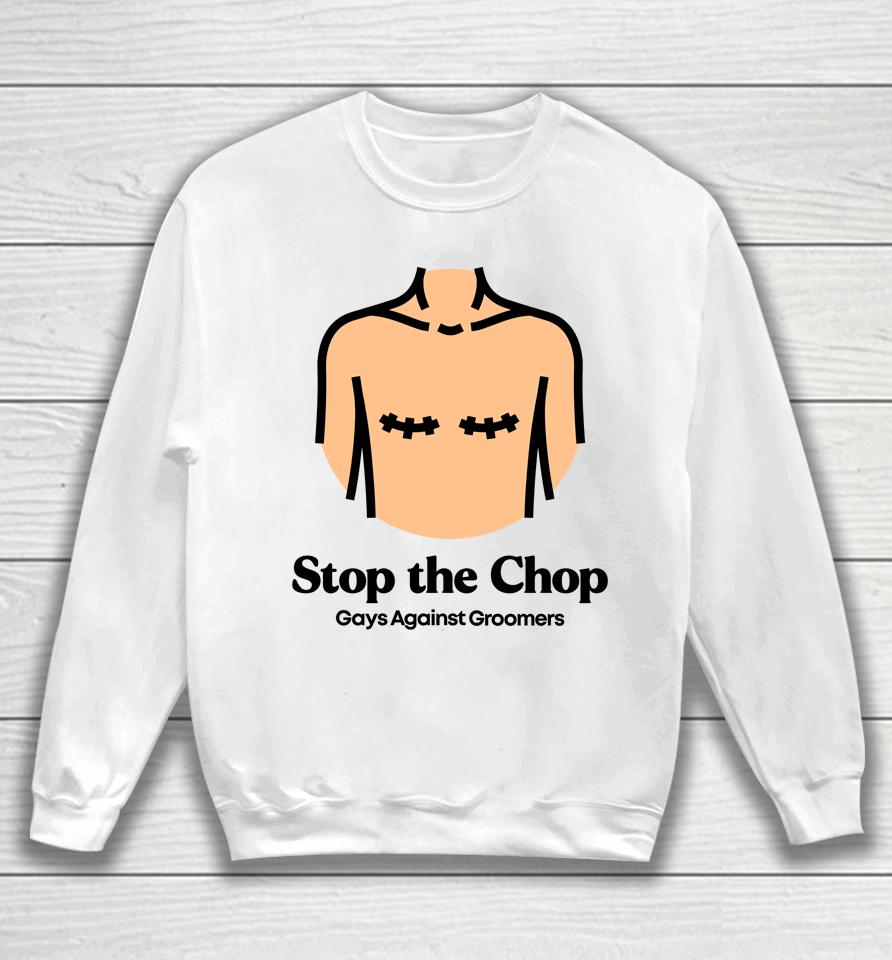 Stop The Chop Gays Against Groomers Sweatshirt