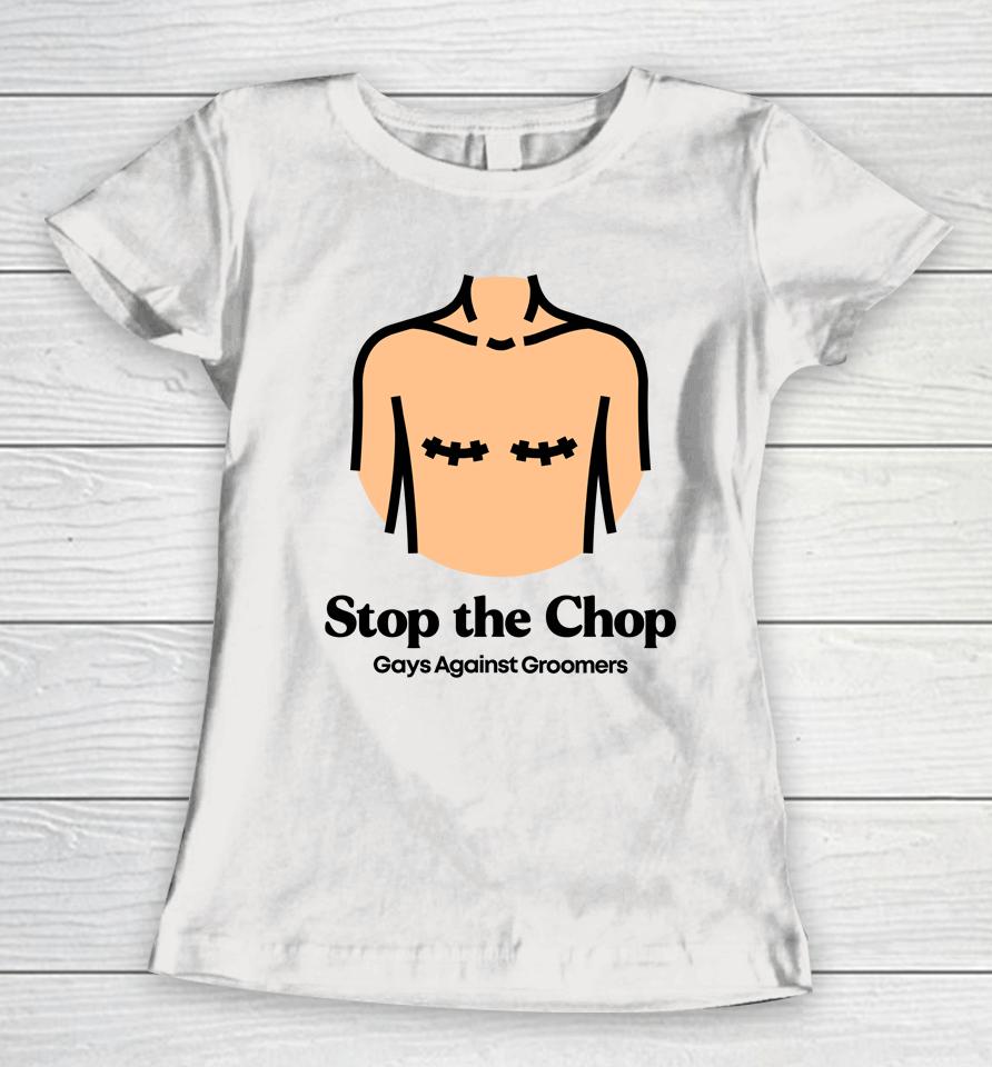 Stop The Chop Gays Against Groomers Women T-Shirt