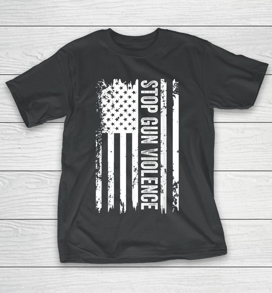 Stop The Violence T-Shirt End Gun Violence American Us Flag T-Shirt