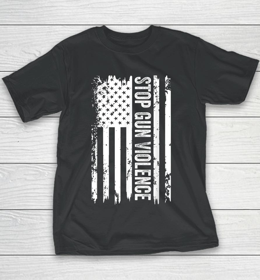 Stop The Violence T-Shirt End Gun Violence American Us Flag Youth T-Shirt