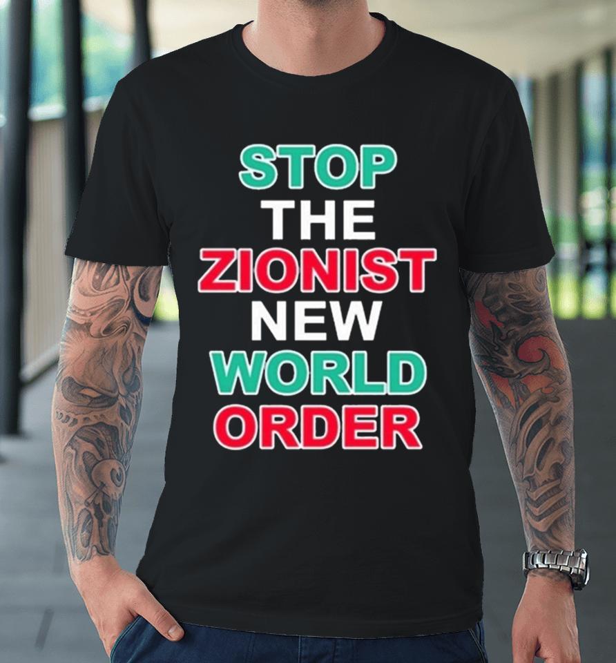 Stop The Zionist New World Order Premium T-Shirt