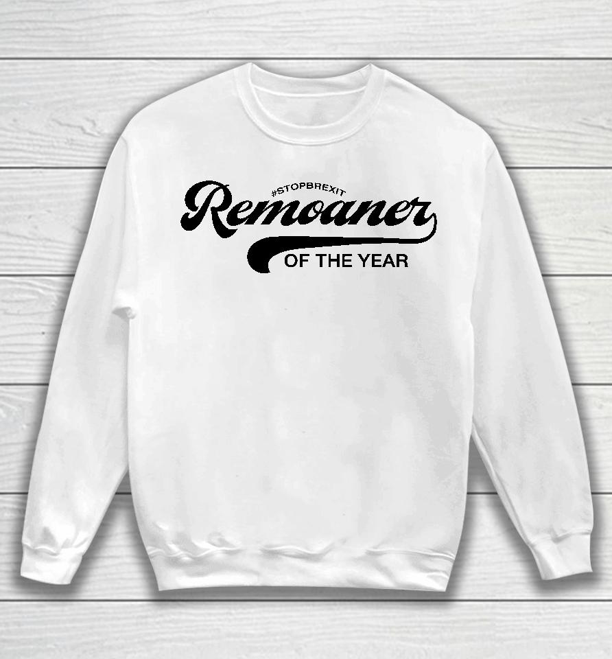 #Stopbrexit Remoaner Of The Year Sweatshirt