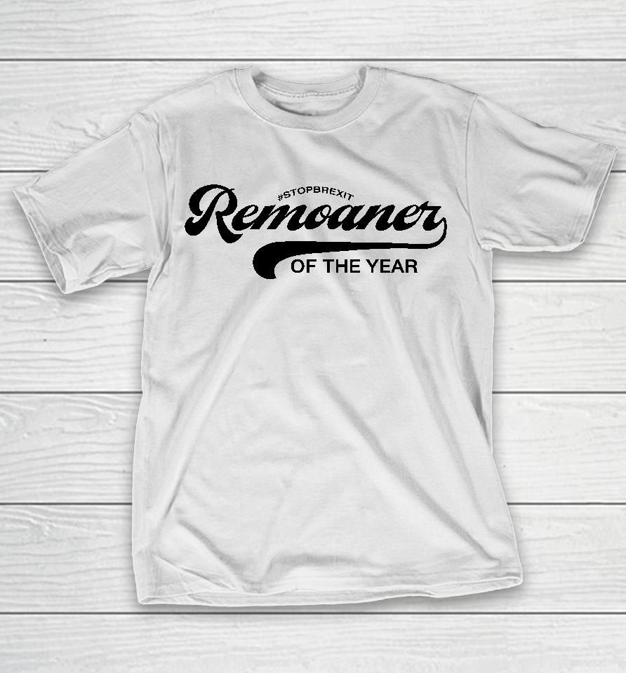#Stopbrexit Remoaner Of The Year T-Shirt