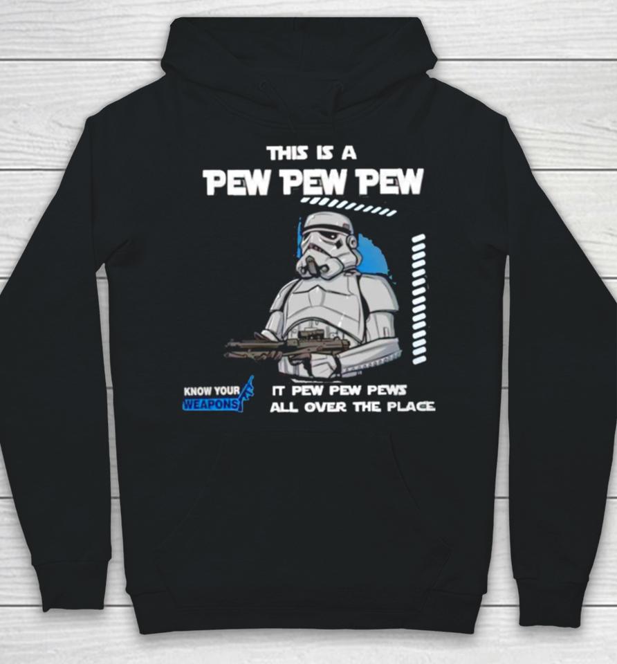 Stormtrooper This Is A Pew Pew Pew It Pew Pew Pews All Over The Place Know Your Weapons Hoodie