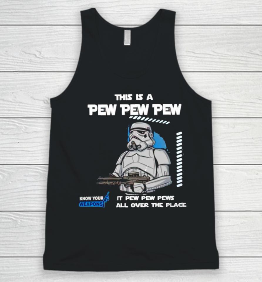 Stormtrooper This Is A Pew Pew Pew It Pew Pew Pews All Over The Place Know Your Weapons Unisex Tank Top