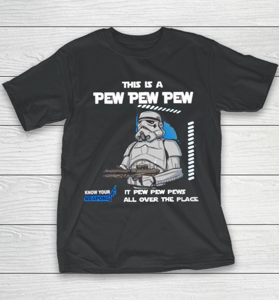 Stormtrooper This Is A Pew Pew Pew It Pew Pew Pews All Over The Place Know Your Weapons Youth T-Shirt