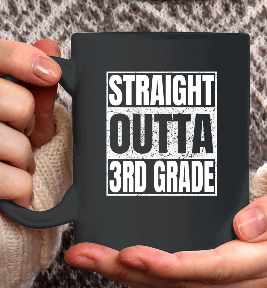 Straight Outta 3Rd Grade Graduation Class 2022 Third Grade Coffee Mug