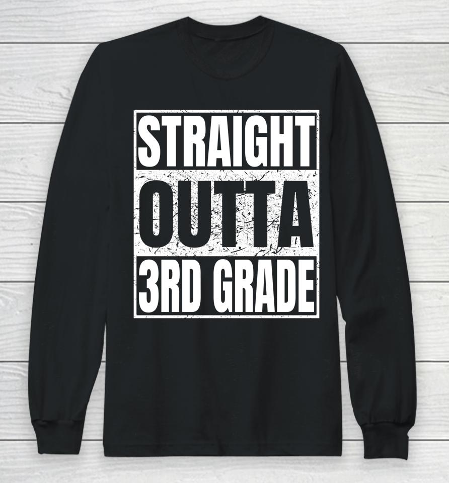 Straight Outta 3Rd Grade Graduation Class 2022 Third Grade Long Sleeve T-Shirt