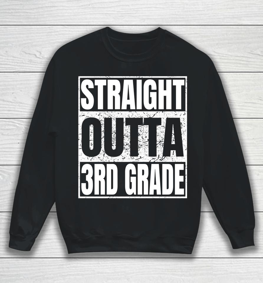 Straight Outta 3Rd Grade Graduation Class 2022 Third Grade Sweatshirt