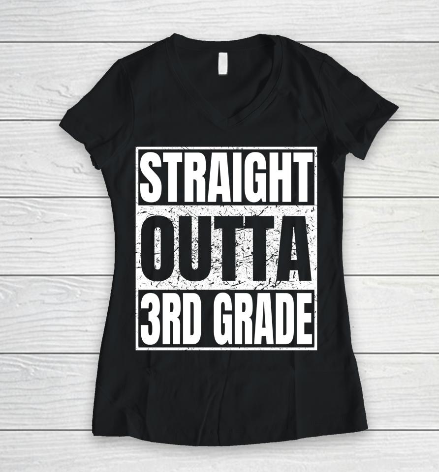 Straight Outta 3Rd Grade Graduation Class 2022 Third Grade Women V-Neck T-Shirt