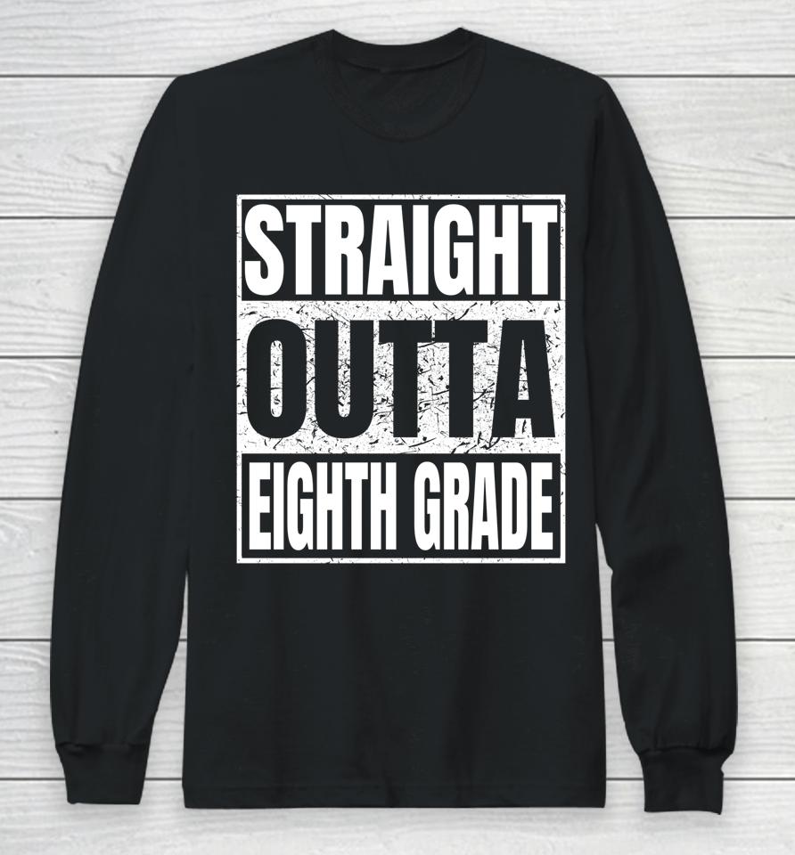 Straight Outta Eighth Grade Graduation Class 2022 8Th Grade Long Sleeve T-Shirt