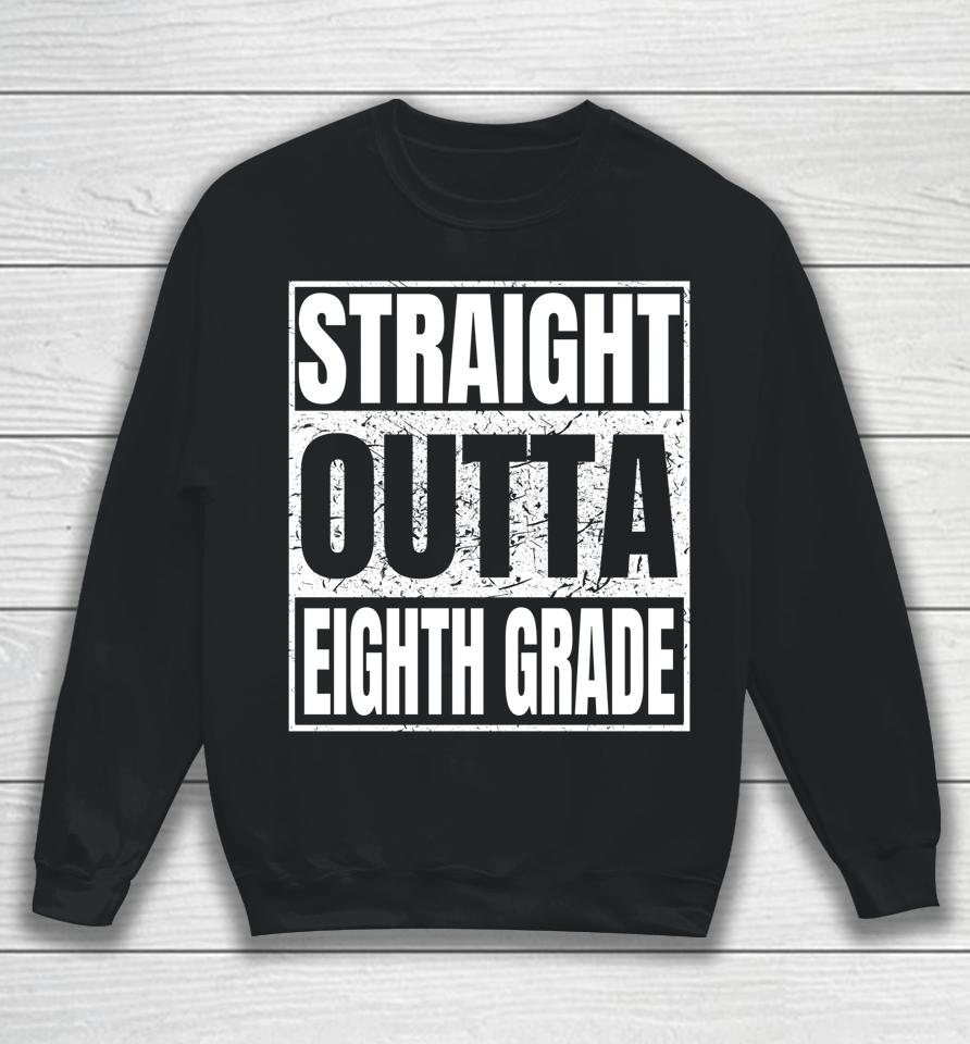 Straight Outta Eighth Grade Graduation Class 2022 8Th Grade Sweatshirt