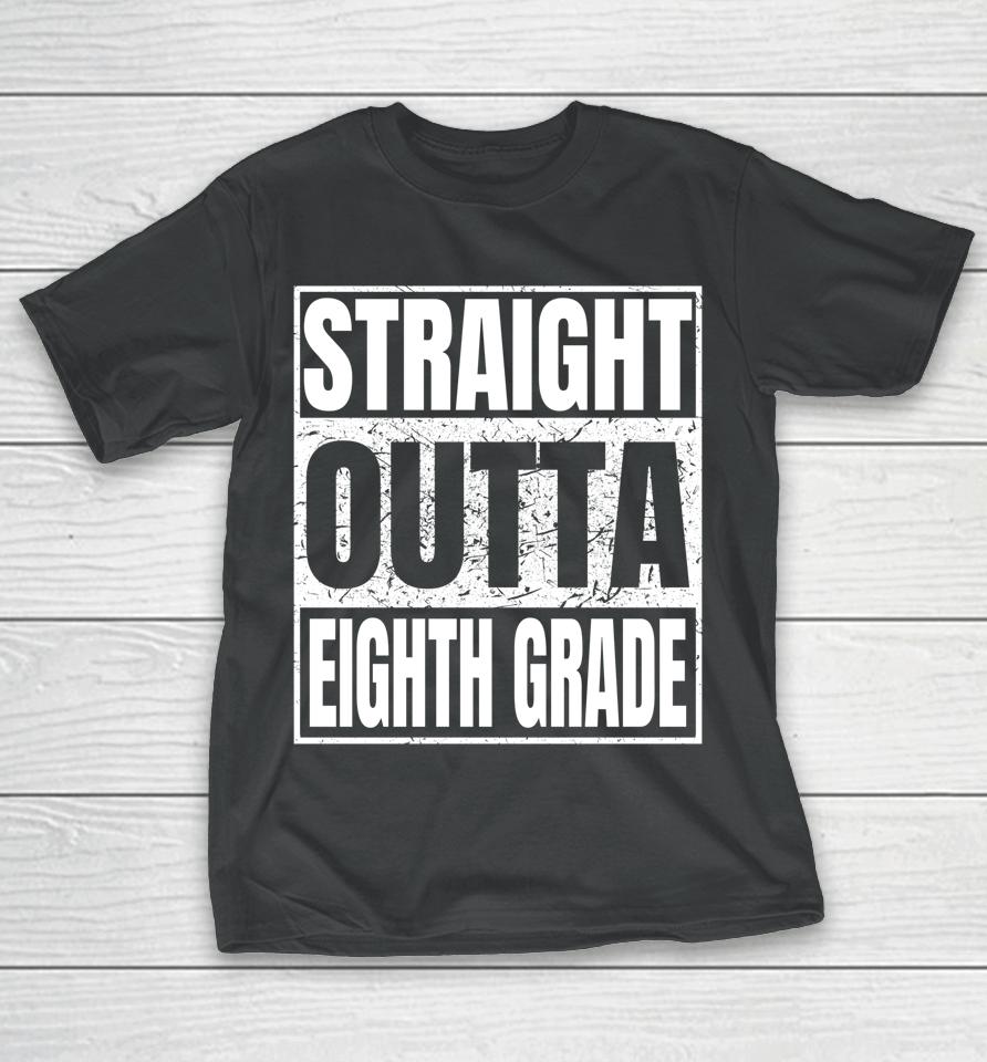 Straight Outta Eighth Grade Graduation Class 2022 8Th Grade T-Shirt