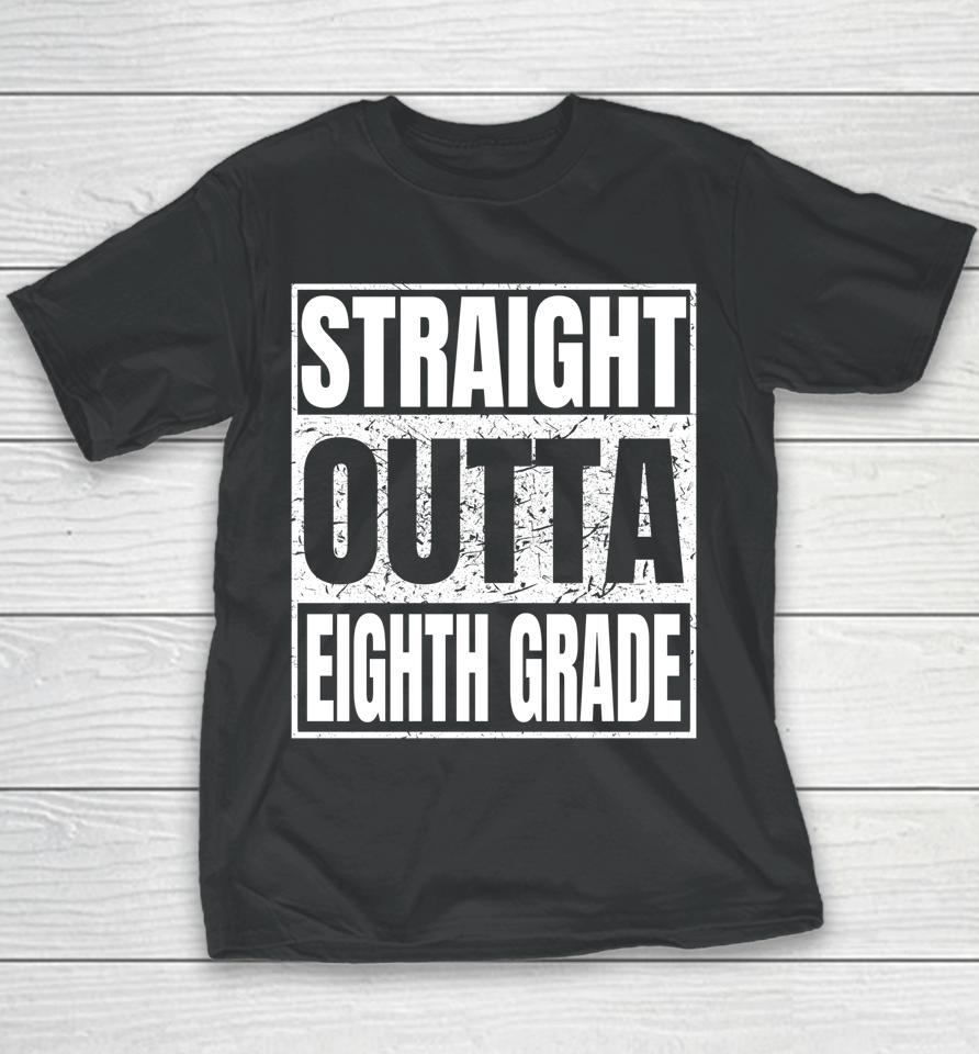 Straight Outta Eighth Grade Graduation Class 2022 8Th Grade Youth T-Shirt