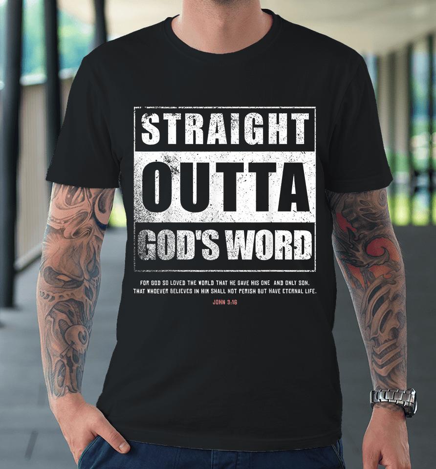 Straight Outta Gods Word John 3 16 Christian Premium T-Shirt