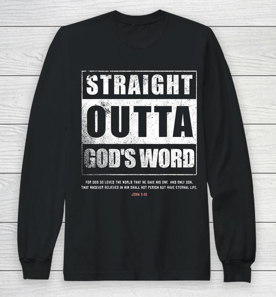 Straight Outta Gods Word John 3 16 Jesus Christian Lord Long Sleeve T-Shirt