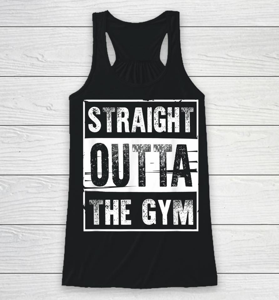 Straight Outta The Gym Workout Racerback Tank