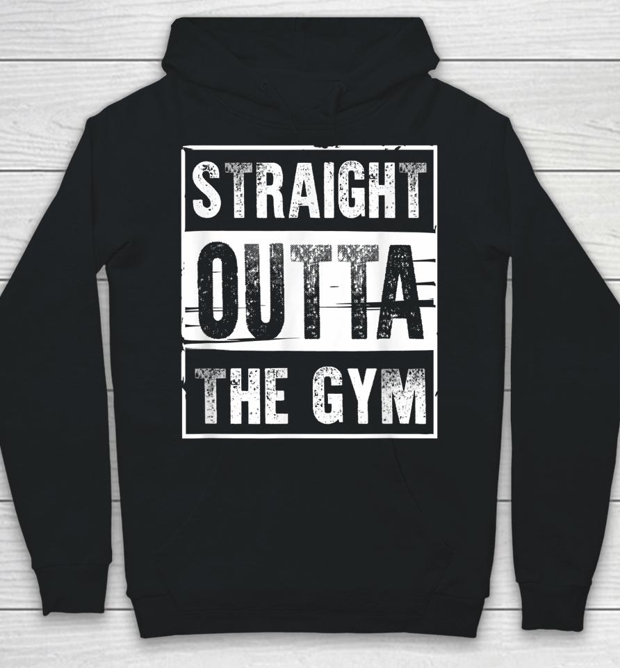 Straight Outta The Gym Workout Hoodie