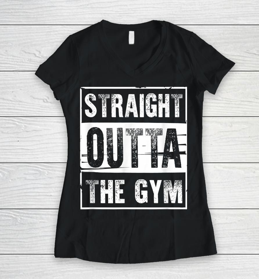 Straight Outta The Gym Workout Women V-Neck T-Shirt