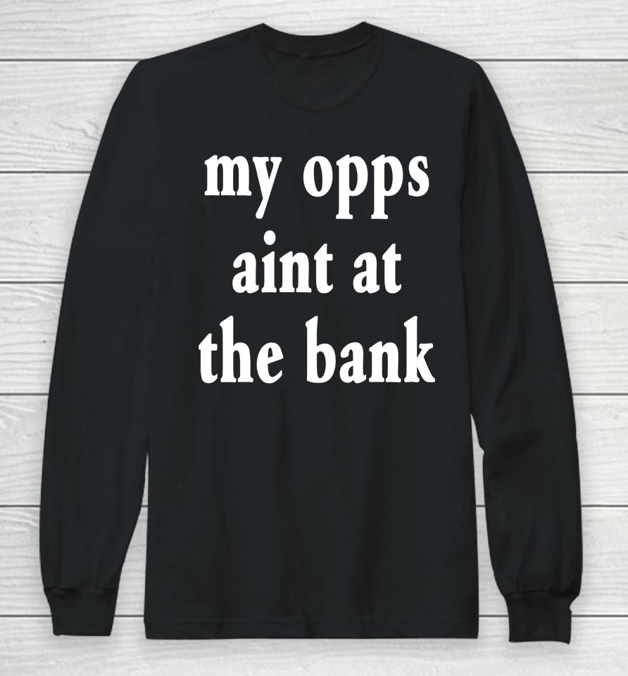 Stream Yakiyn Wearing My Opps Aint At The Bank Long Sleeve T-Shirt