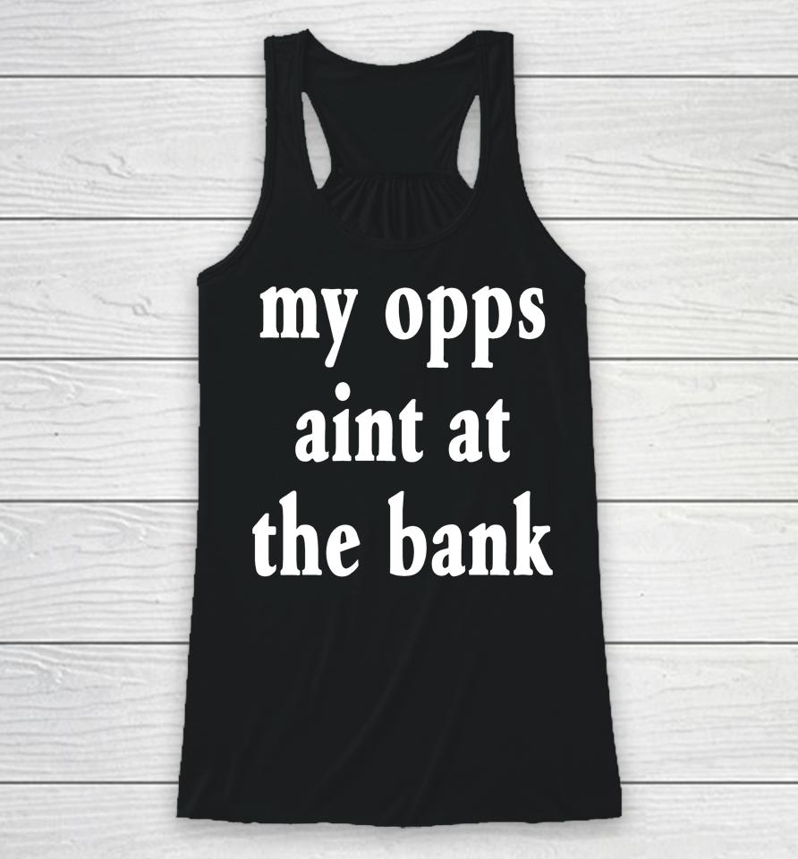 Stream Yakiyn Wearing My Opps Aint At The Bank Racerback Tank