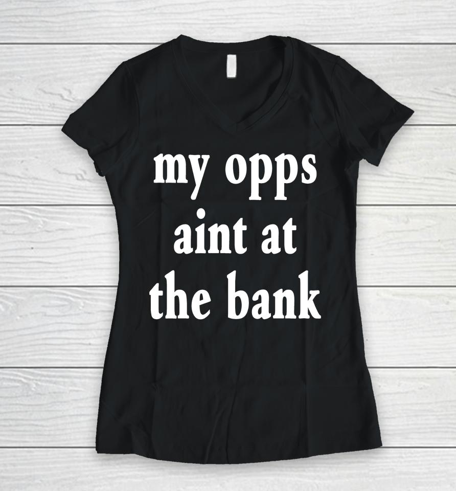 Stream Yakiyn Wearing My Opps Aint At The Bank Women V-Neck T-Shirt