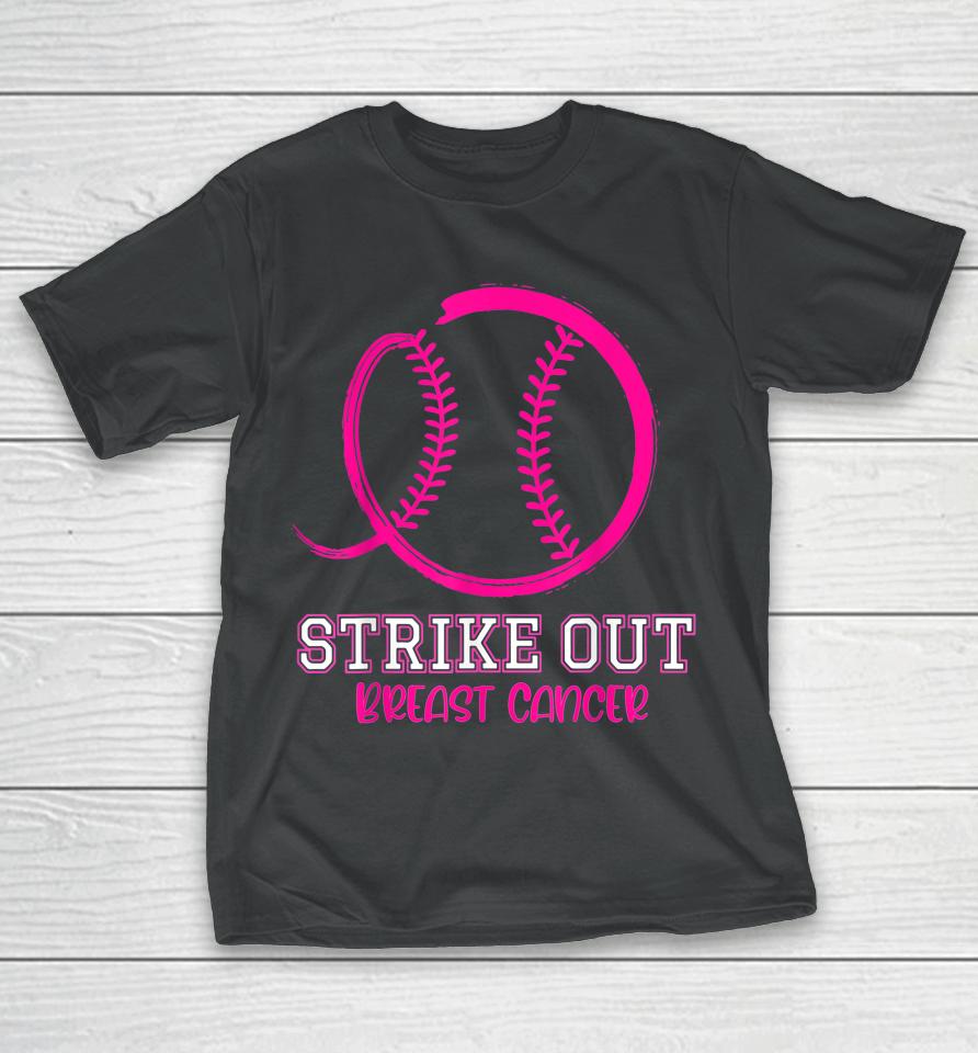 Strike Out Breast Cancer Awareness Baseball T-Shirt