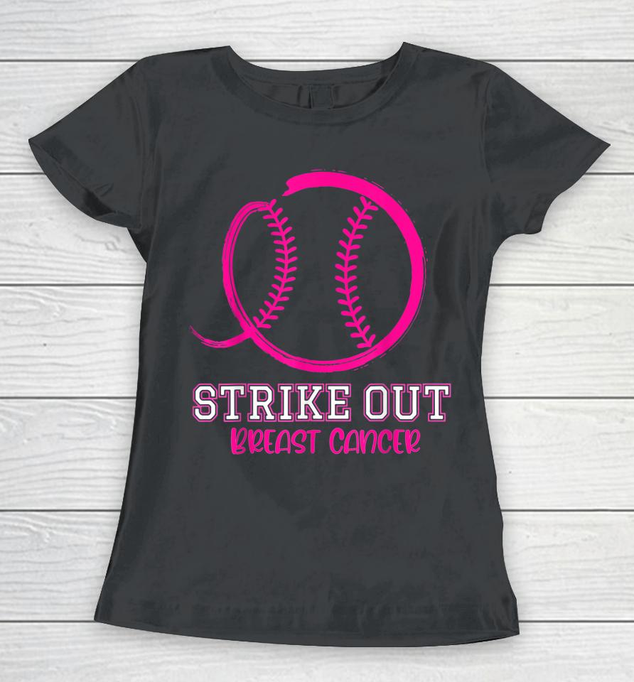 Strike Out Breast Cancer Awareness Baseball Women T-Shirt