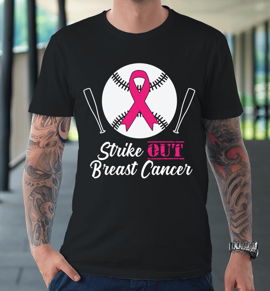Strike Out Breast Cancer Pink Cancer Awareness Month Premium T-Shirt