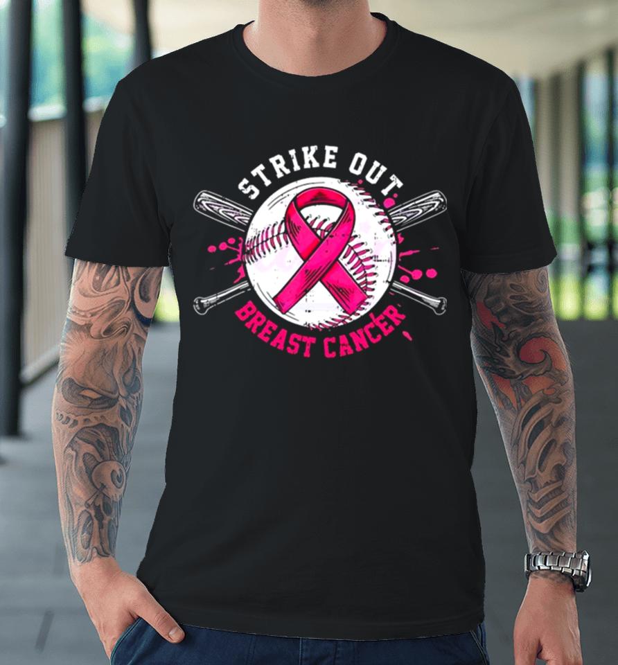 Strike Out Breast Cancer Pink Ribbonshirts Premium T-Shirt