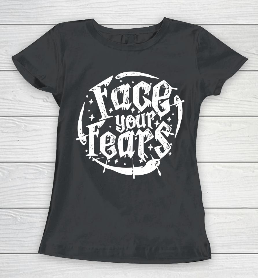 Stromedy Face Your Fears Women T-Shirt