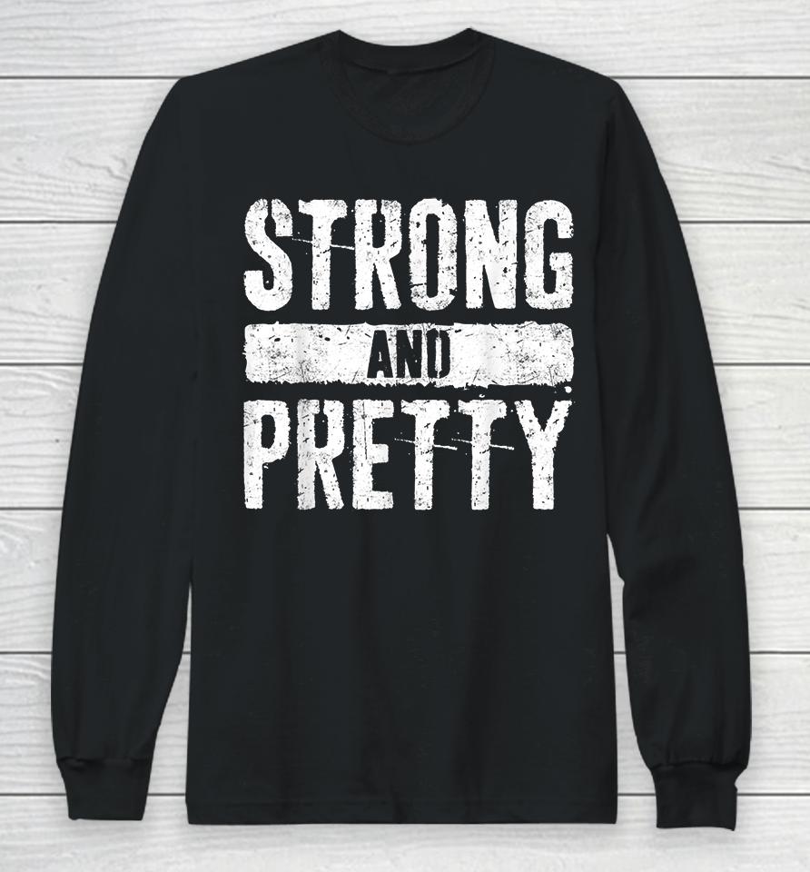 Strong And Pretty Long Sleeve T-Shirt