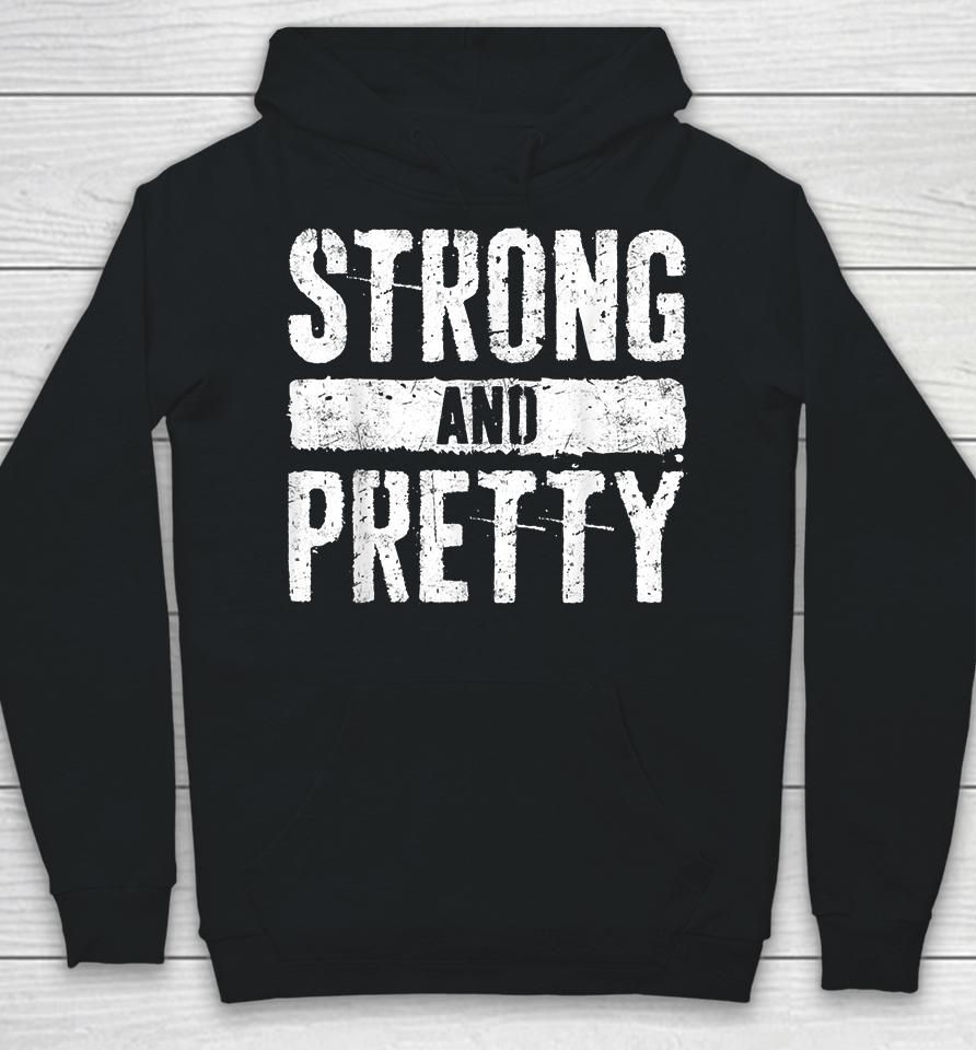 Strong And Pretty Hoodie