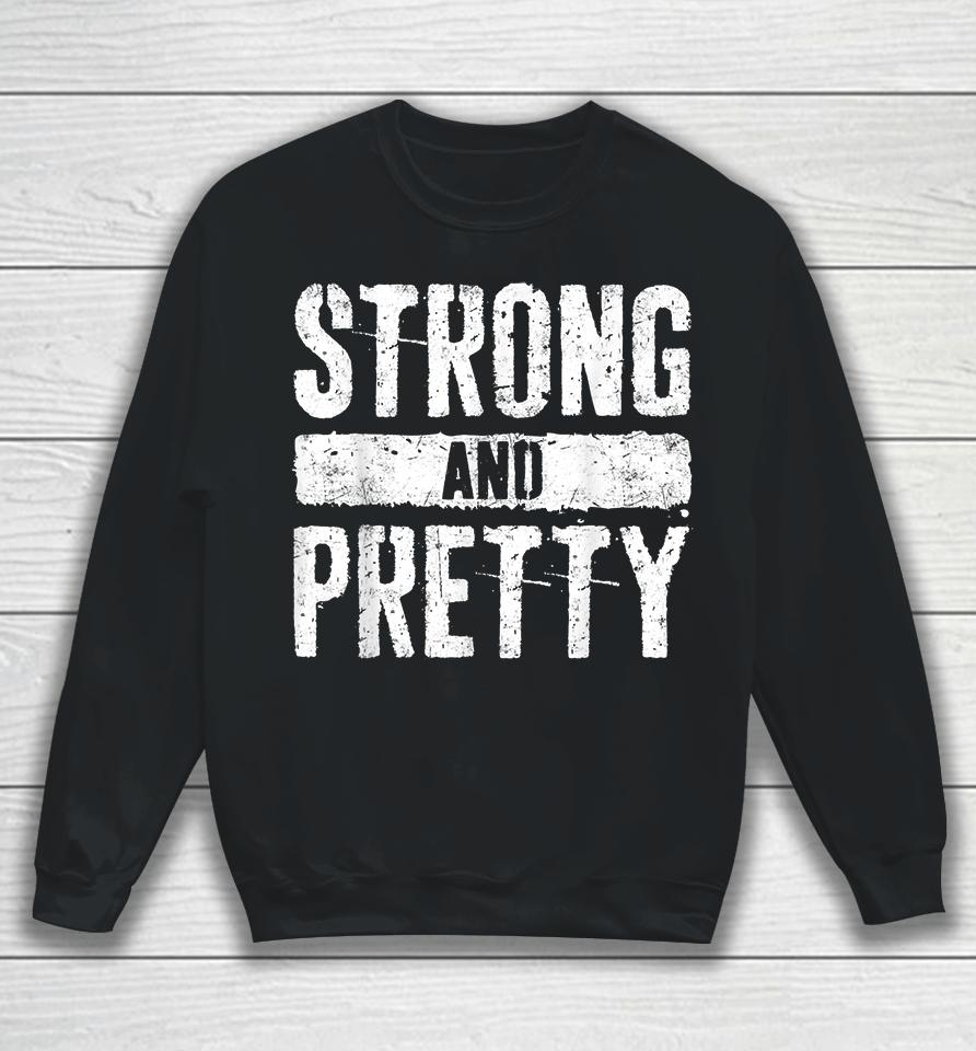 Strong And Pretty Sweatshirt