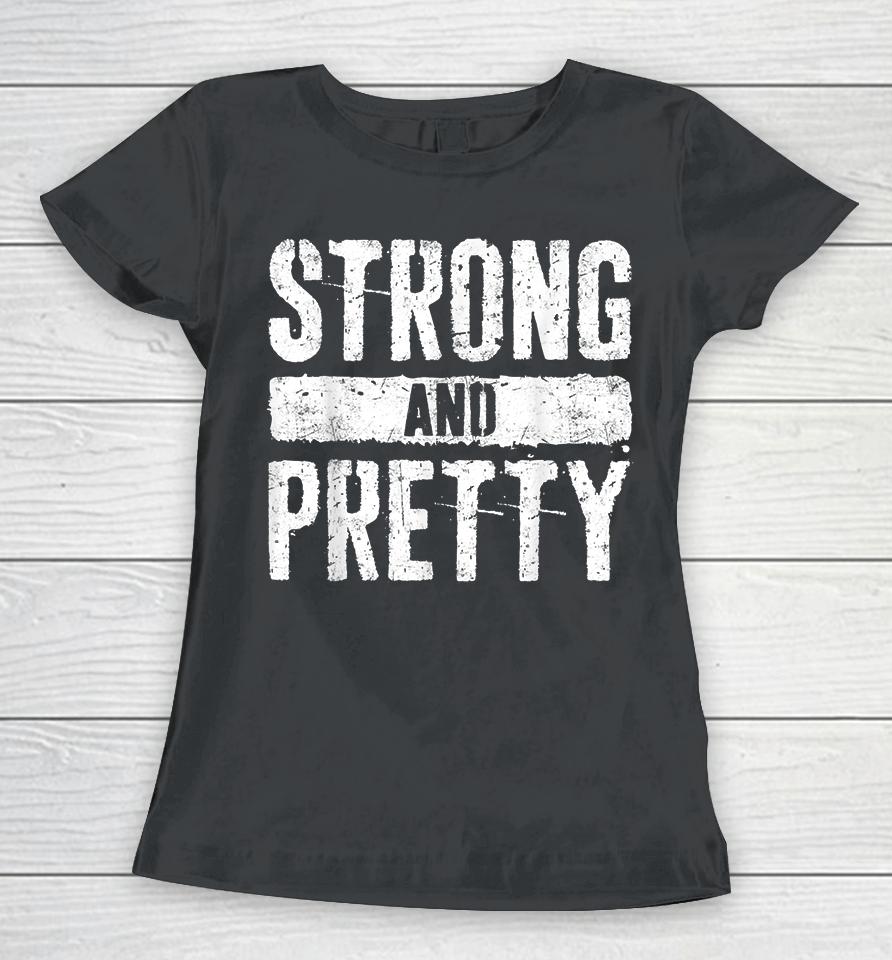 Strong And Pretty Women T-Shirt