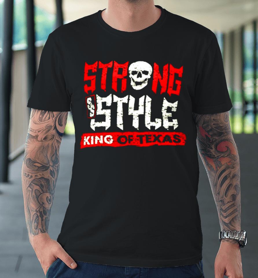 Strong Style King Of Texas Premium T-Shirt
