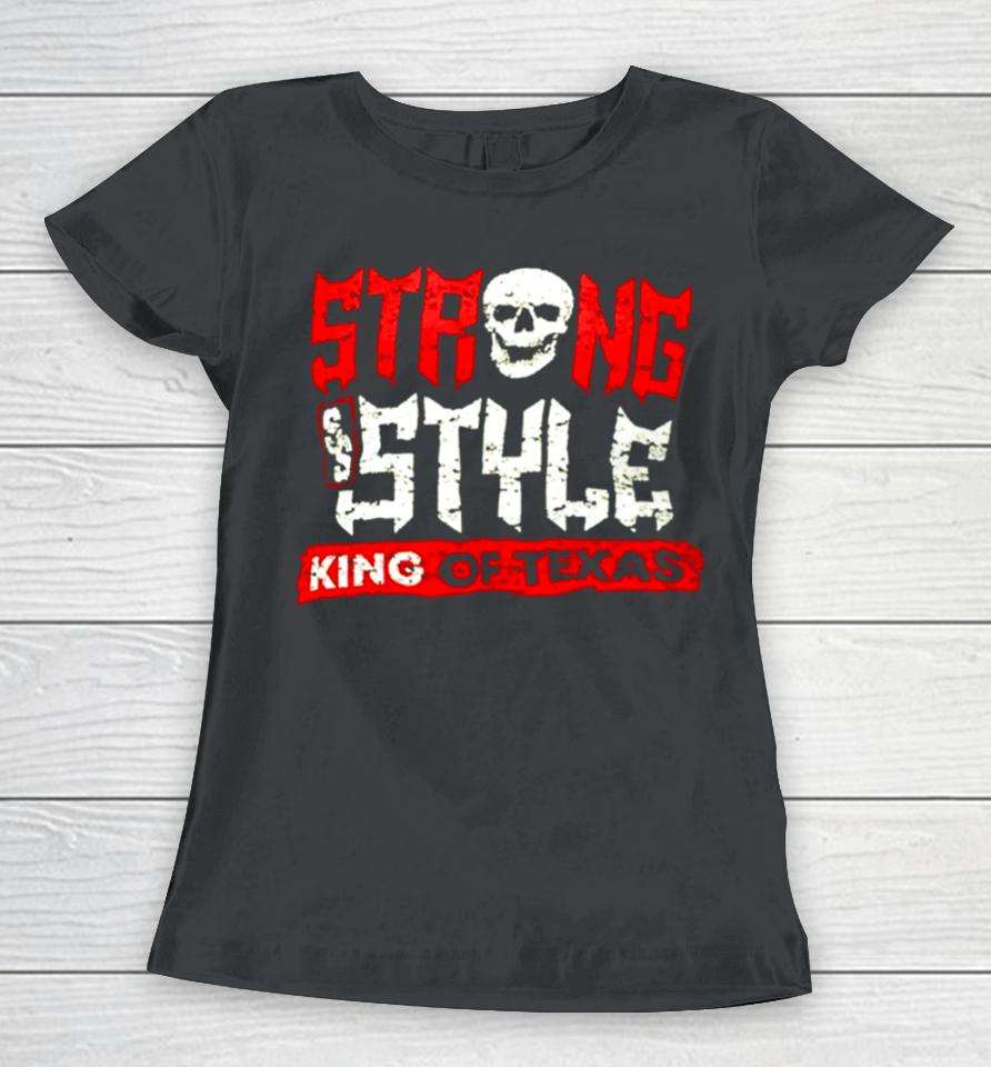 Strong Style King Of Texas Women T-Shirt
